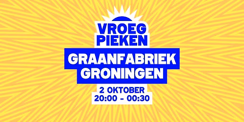 Vroeg Pieken // Graanfabriek // Groningen — uitgaan in Groningen